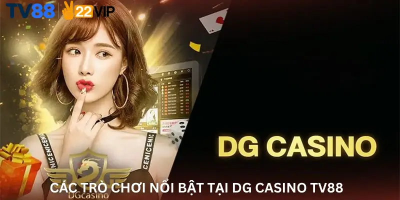 Các trò chơi nổi bật tại DG Casino TV88