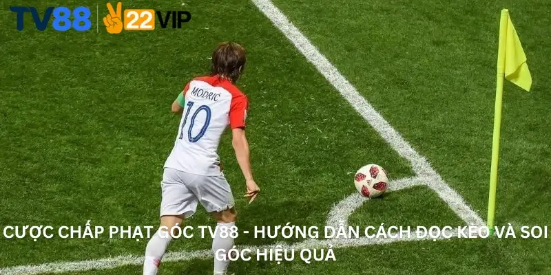 Cược Chấp Phạt Góc TV88 - Hướng Dẫn Cách Đọc Kèo Và Soi Góc Hiệu Quả