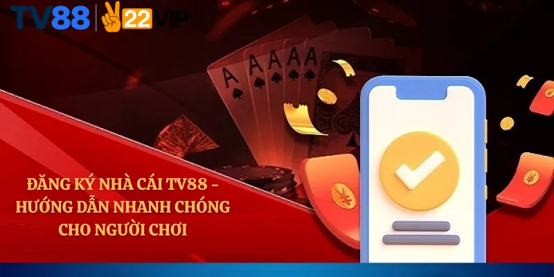 Đăng Ký Nhà Cái TV88 -Hướng Dẫn Nhanh Chóng Cho Người Chơi