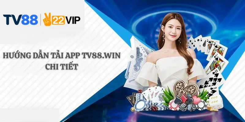Hướng Dẫn Tải App TV88.win Chi Tiết